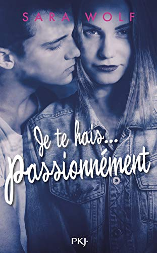 Je te hais.... Passionnément