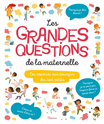 Les grandes questions de la maternelle : les réponses aux questions des tout-petits