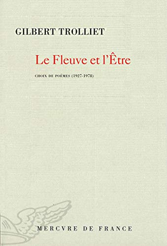 Le fleuve et l'être : choix de poèmes : 1927-1978