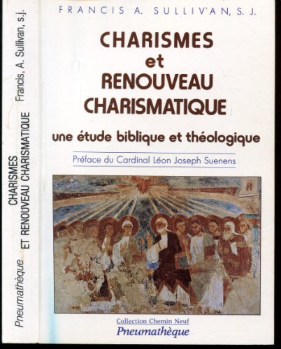 Charismes et renouveau charismatique : étude biblique et théologique