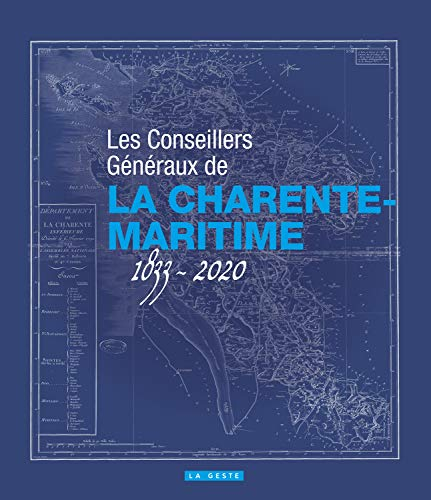Les conseillers généraux de la Charente-Maritime : 1833-2020