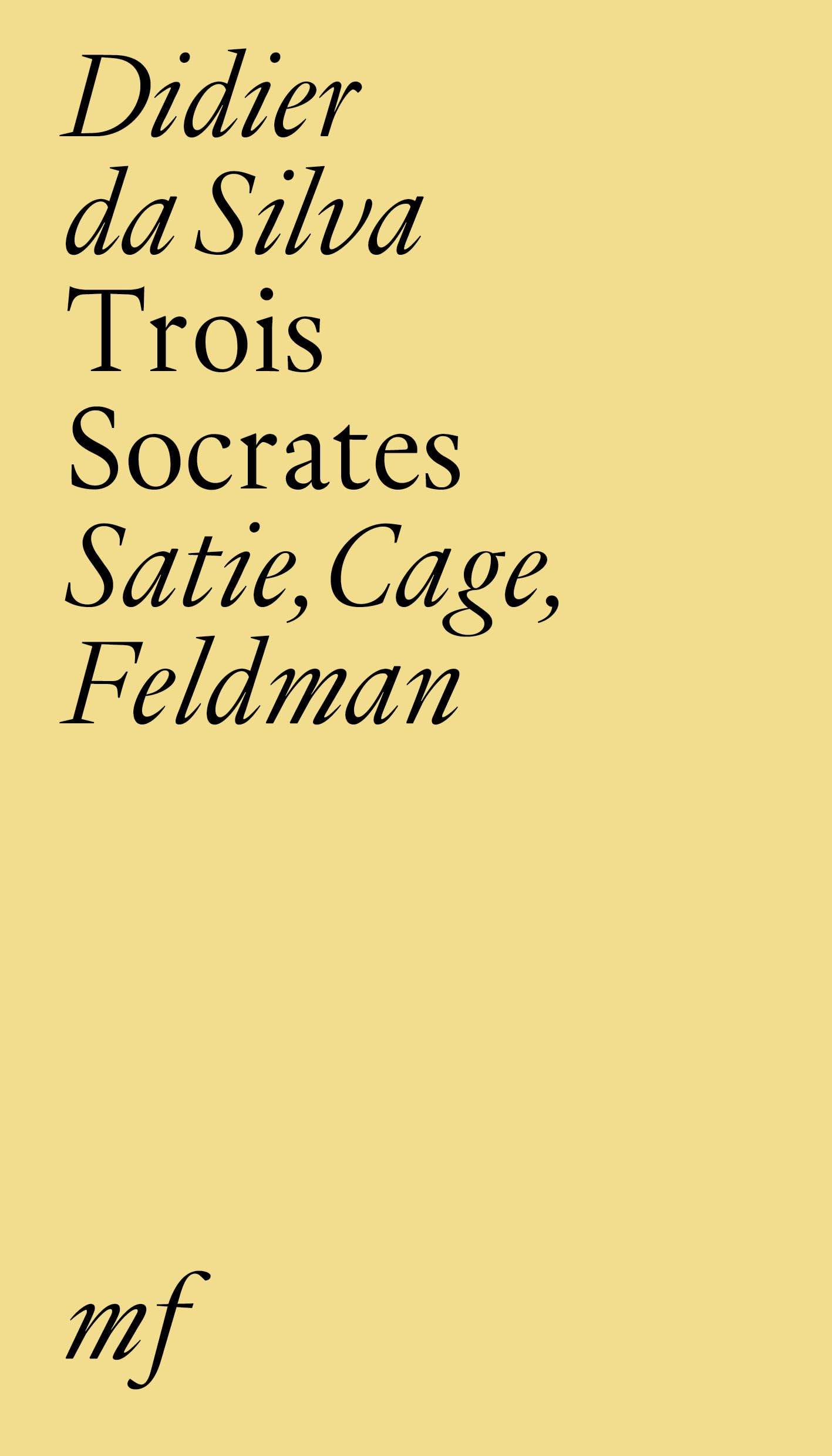 Trois Socrates : Satie, Cage, Feldman
