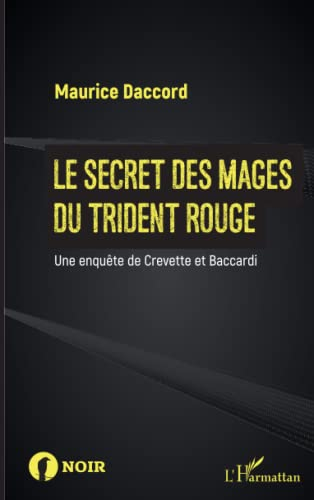 Une enquête de Crevette et Baccardi. Le secret des mages du trident rouge