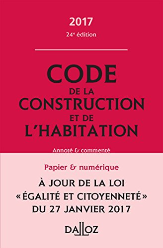 Code de la construction et de l'habitation 2017, annoté et commenté