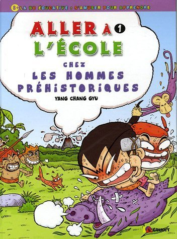 Aller à l'école. Vol. 1. Chez les hommes préhistoriques