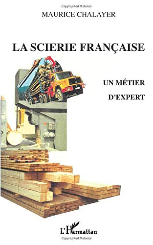 La scierie française, un métier d'expert