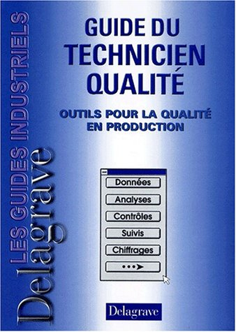 Guide du technicien qualité : outils pour la qualité en production
