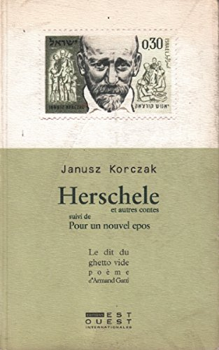 Herschele et autres contes. Pour un nouvel epos. Le dit du ghetto vide