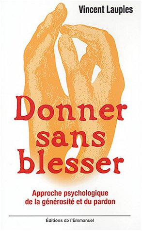 Donner sans blesser : approche psychologique de la générosité et du pardon