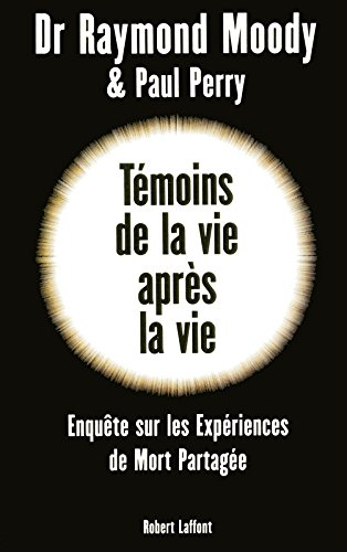 Témoins de la vie après la vie : une enquête sur les expériences de mort partagée