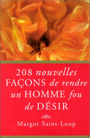 208 nouvelles façons de rendre un homme fou de désir
