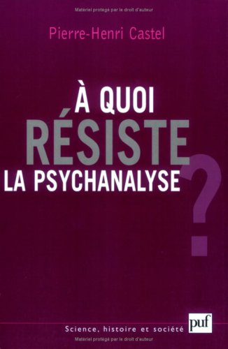 A quoi résiste la psychanalyse ?