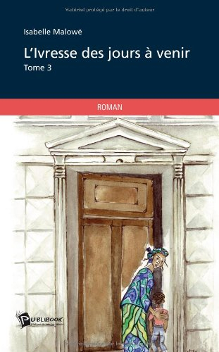 l'ivresse des jours à venir, tome 3