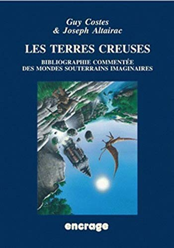 Les terres creuses : bibliographie géo-anthropologique commentée des mondes souterrains imaginaires 