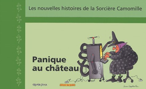 Les nouvelles histoires de la sorcière Camomille. Vol. 12. Panique au château