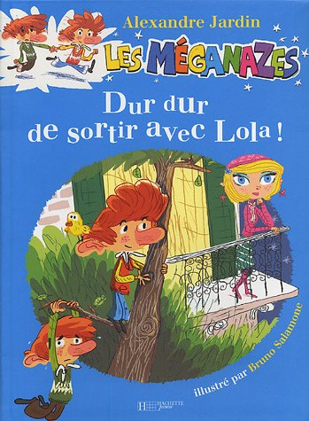 Les méganazes. Vol. 1. Dur, dur de sortir avec Lola !