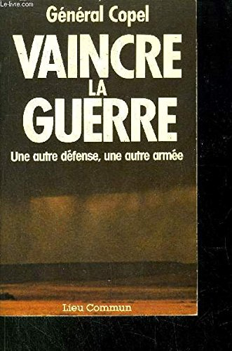 Vaincre la guerre : une autre défense, une autre armée