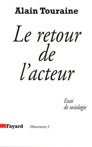 Le Retour de l'acteur : essai de sociologie