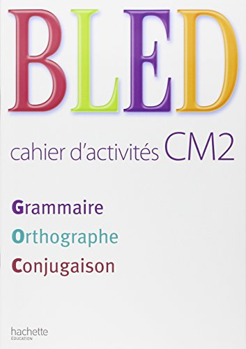 Bled cahier d'activités CM2 : grammaire, orthographe, conjugaison