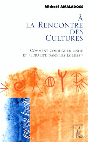 A la rencontre des cultures : comment conjuguer unité et pluralité dans les Eglises ?