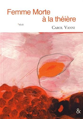 Femme morte à la théière : récit