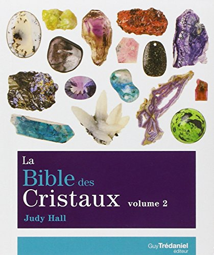 La bible des cristaux. Vol. 2