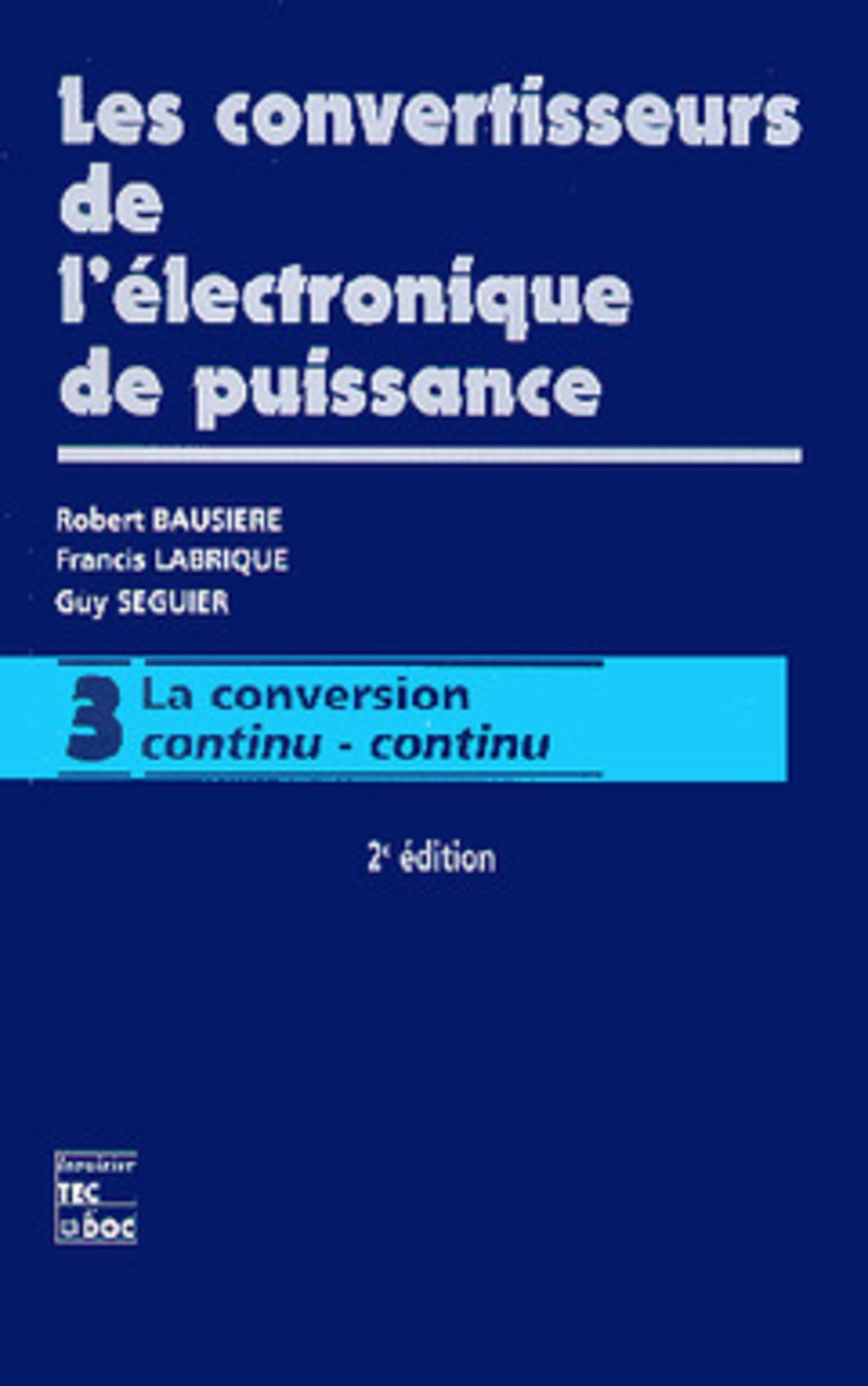 Les convertisseurs de l'électronique de puissance. Vol. 3. La conversion continu-continu