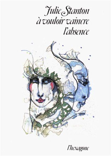 a vouloir vaincre l absence