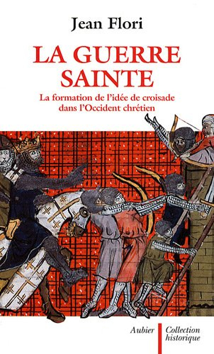 La guerre sainte : la formation de l'idée de croisade dans l'Occident chrétien