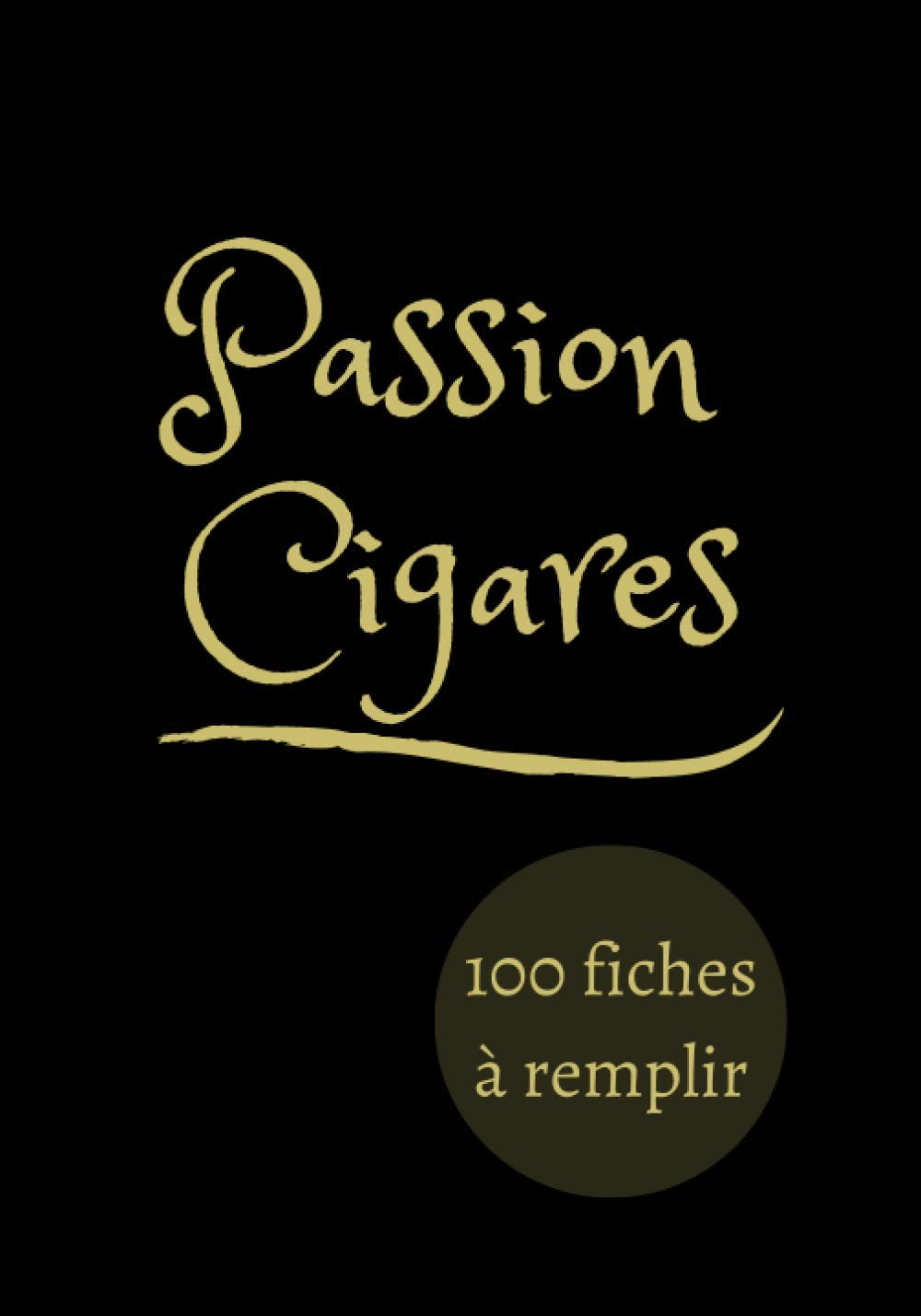 Passion Cigares: Carnet 100 fiches de degustation à remplir format 17,8cm par 25,4 cm le cadeau idéa