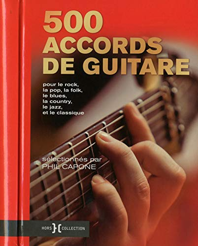 500 accords de guitare : pour le rock, la pop, la folk, le blues, la country, le jazz et le classiqu