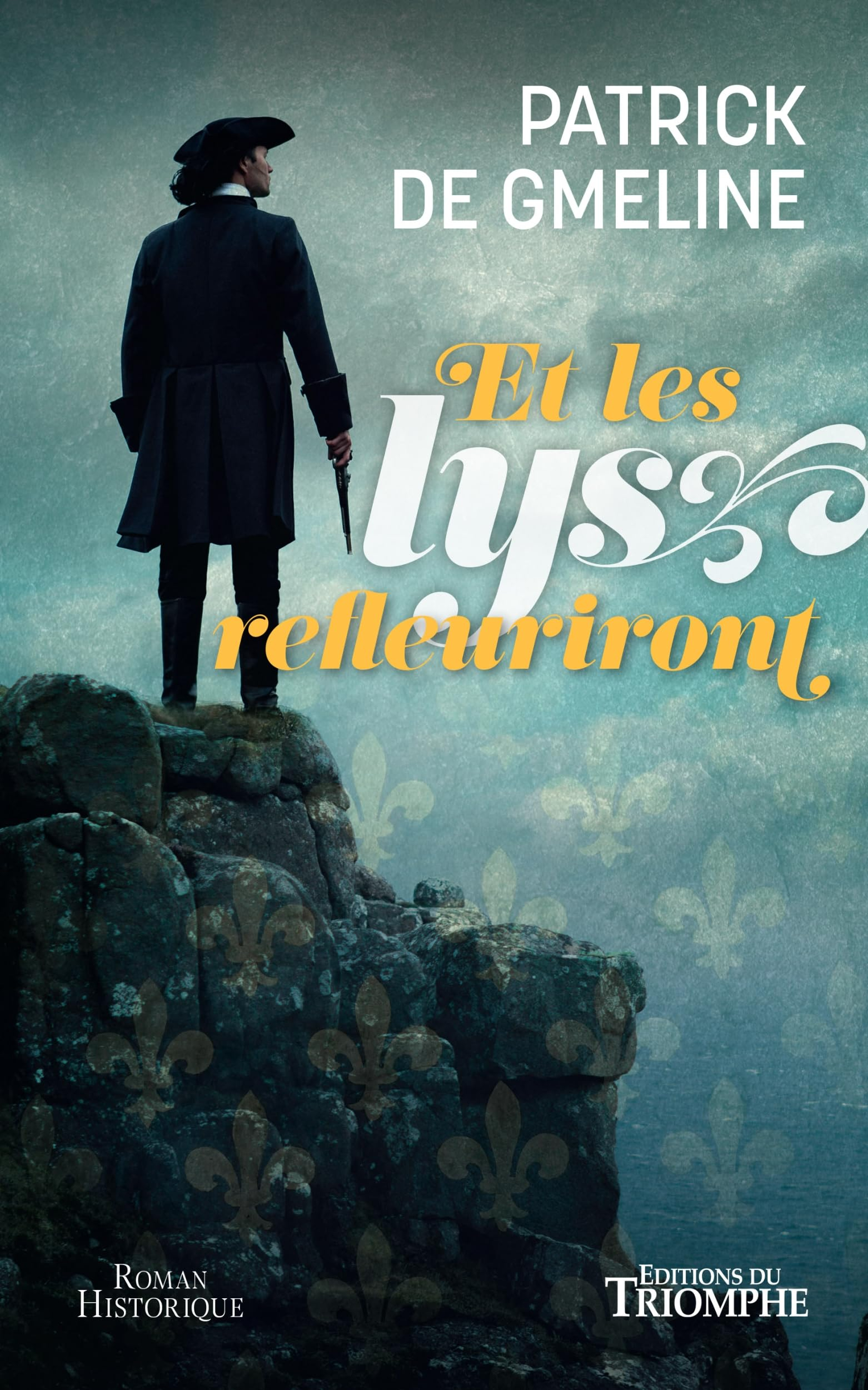 Et les lys refleuriront : roman historique