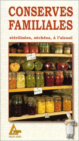 conserves familiales : stérilisées, séchées, à l'alcool