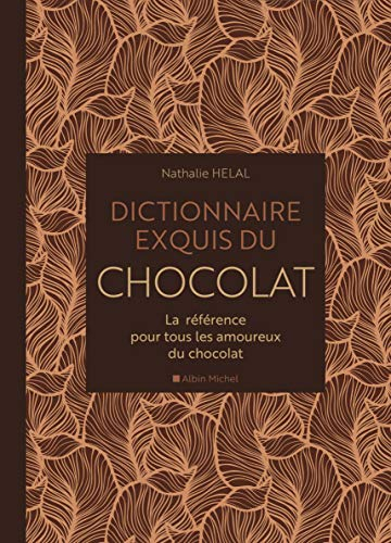 Dictionnaire exquis du chocolat : la référence pour tous les amoureux du chocolat