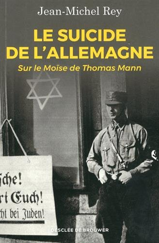 Le suicide de l'Allemagne : sur le Moïse de Thomas Mann