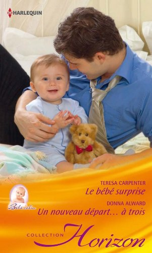 Le bébé surprise : bébé câlin. Un nouveau départ... à trois