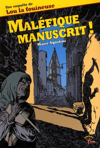 Une enquête de Lou la fouineuse. Maléfique manuscrit !