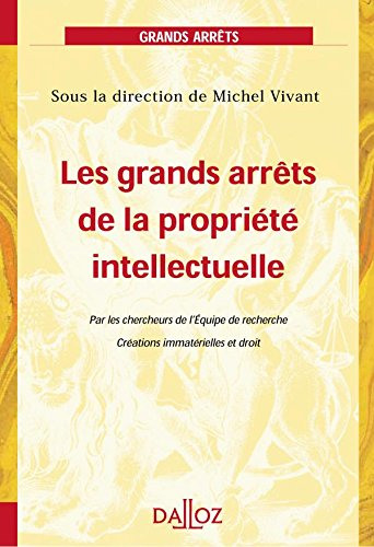 Les grands arrêts de la propriété intellectuelle