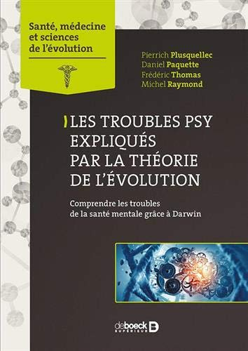 Les troubles psy expliqués par la théorie de l'évolution : comprendre les troubles de la santé menta