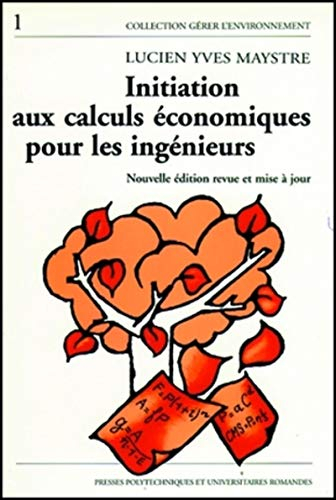 Initiation aux calculs économiques pour les ingénieurs : illustrée par des exemples du génie de l'en