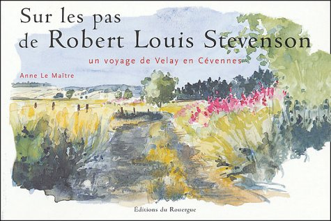 Sur les pas de Robert-Louis Stevenson : un voyage de Velay en Cévennes