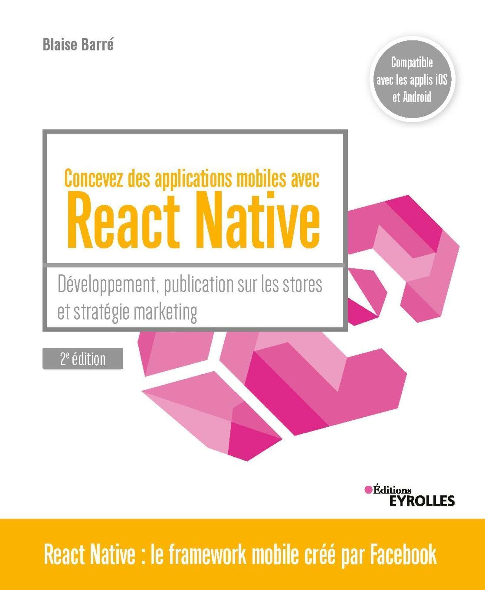 Concevez des applications mobiles avec React Native : développement, publication sur les stores et s