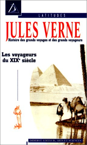 Histoire des grands voyages et des grands voyageurs : découverte de la Terre. Vol. 3. Les voyageurs 