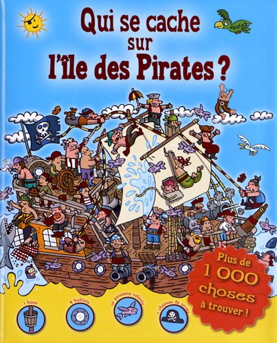 Qui se cache sur l'île des pirates ? : plus de 1.000 choses à trouver !