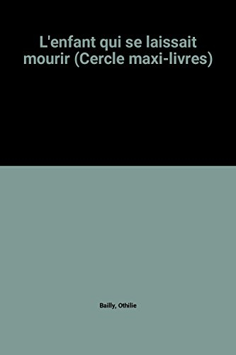 l'enfant qui se laissait mourir (cercle maxi-livres)