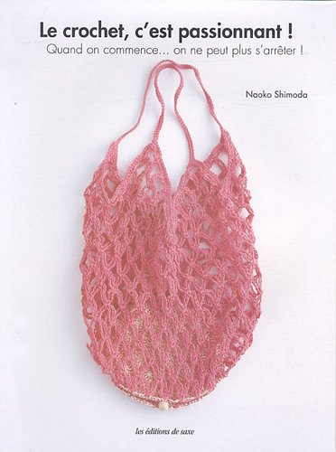 Le crochet, c'est passionnant ! : quand on commence... on ne peut plus s'arrêter !
