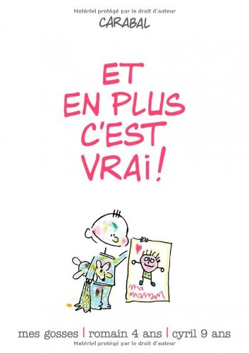 Mes gosses : Romain 4 ans, Cyril 9 ans. Vol. 1. Et en plus, c'est vrai !