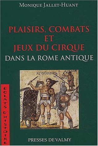 Plaisirs, combats et jeux du cirque dans la Rome antique