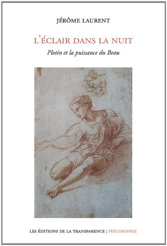 L'éclair dans la nuit : Plotin et la puissance du beau : un cours
