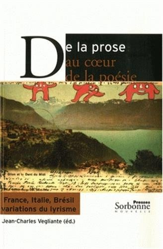 De la prose au coeur de la poésie : France, Italie, Brésil, variations du lyrisme